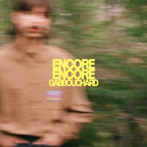 Gab Bouchard - ENCORE ENCORE